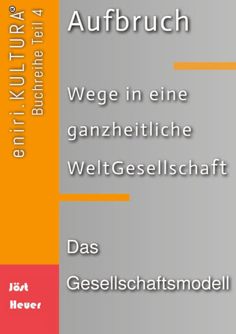 Aufbruch - Wege in eine ganzheitliche WeltGesellschaft