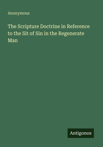 The Scripture Doctrine in Reference to the Sit of Sin in the Regenerate Man