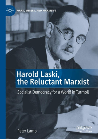 Harold Laski, the Reluctant Marxist