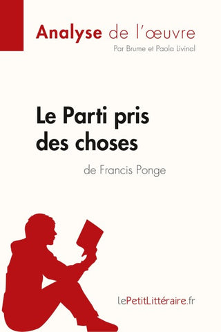 Le Parti pris des choses de Francis Ponge (Analyse de l'¿uvre)