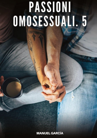 Passioni Omosessuali. 5