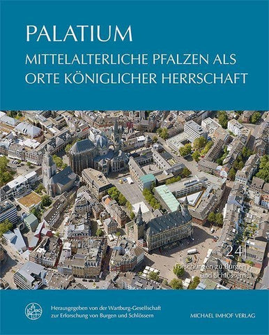 PALATIUM – Mittelalterliche Pfalzen als Orte königlicher Herrschaft