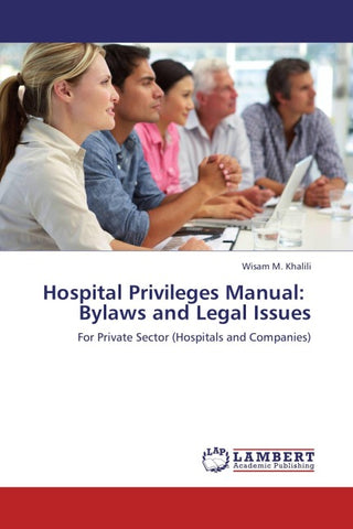 Hospital Privileges Manual:    Bylaws and Legal Issues