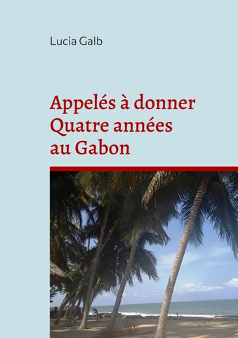 Appelés à donner Quatre années au Gabon