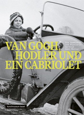 Van Gogh, Hodler und ein Cabriolet - Die Sammlerin und Pionierin Gertrud Dübi-Müller
