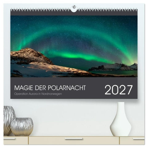 Magie der Polarnacht (hochwertiger Premium Wandkalender 2027 DIN A2 quer), Kunstdruck in Hochglanz