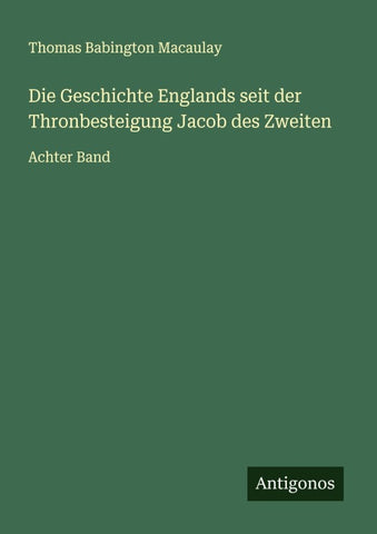 Die Geschichte Englands seit der Thronbesteigung Jacob des Zweiten