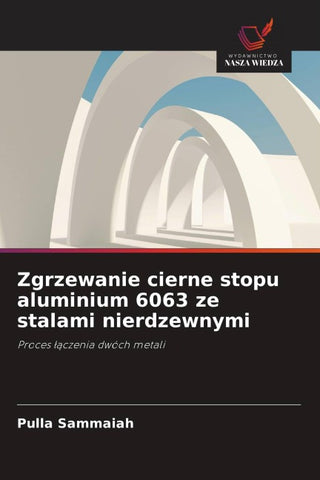 Zgrzewanie cierne stopu aluminium 6063 ze stalami nierdzewnymi