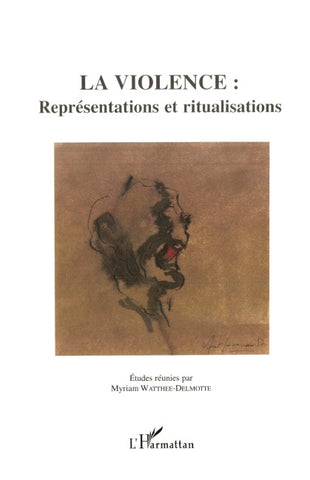La violence : représentations et ritualisations