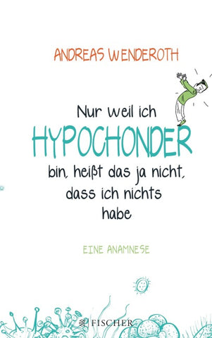Nur weil ich Hypochonder bin, heißt das ja nicht, dass ich nichts habe
