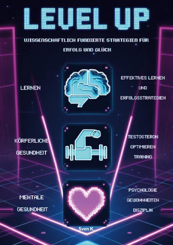 Level Up! Wissenschaftlich fundierte Strategien für Erfolg und Glück