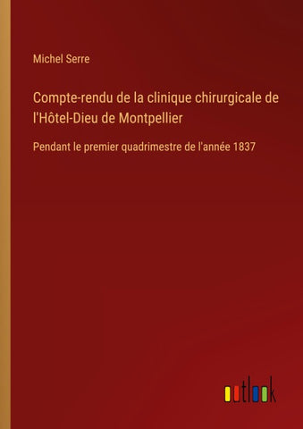 Compte-rendu de la clinique chirurgicale de l'Hôtel-Dieu de Montpellier