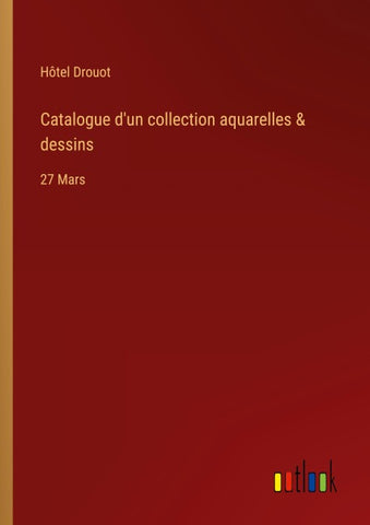 Catalogue d'un collection aquarelles & dessins