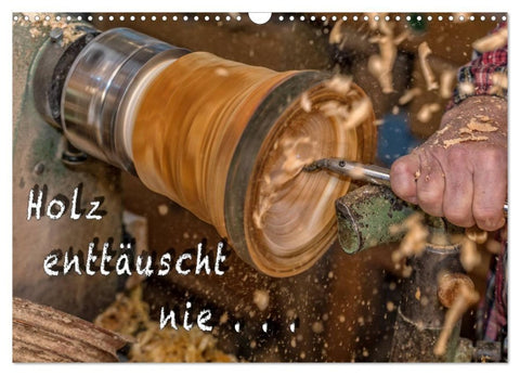 Holz enttäuscht nie (Wandkalender 2027 DIN A3 quer), CALVENDO Monatskalender