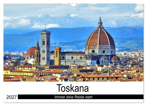 Toskana - Immer eine Reise wert (Wandkalender 2027 DIN A3 quer), CALVENDO Monatskalender