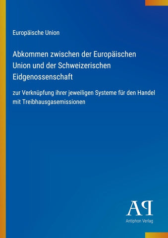 Abkommen zwischen der Europäischen Union und der Schweizerischen Eidgenossenschaft
