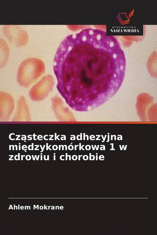 Cz¿steczka adhezyjna mi¿dzykomórkowa 1 w zdrowiu i chorobie