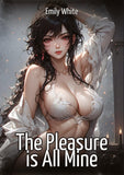 The Pleasure is All Mine
