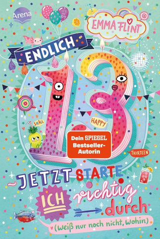 Endlich 13 – Jetzt starte ich richtig durch (weiß nur noch nicht, wohin)