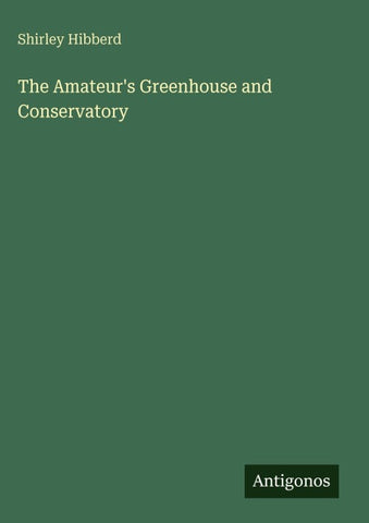 The Amateur's Greenhouse and Conservatory