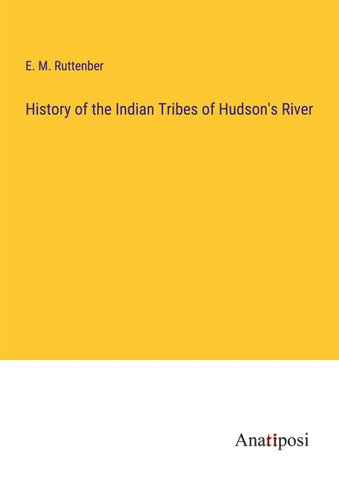 History of the Indian Tribes of Hudson's River