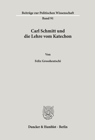 Carl Schmitt und die Lehre vom Katechon.