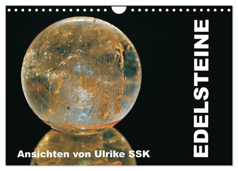Edelsteine - Ansichten von Ulrike SSK (Wandkalender 2026 DIN A4 quer), CALVENDO Monatskalender