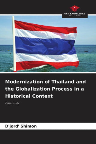 Modernization of Thailand and the Globalization Process in a Historical Context