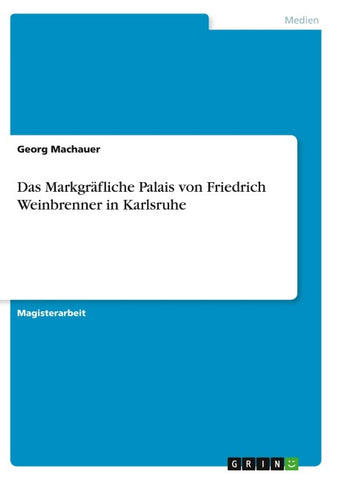 Das Markgräfliche Palais von Friedrich Weinbrenner in Karlsruhe