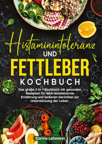 Histaminintoleranz und Fettleber Kochbuch