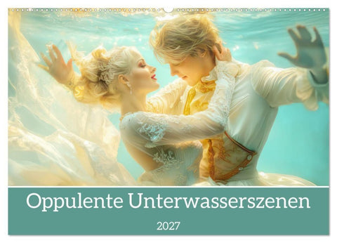Opulente Unterwasserromanzen (Wandkalender 2027 DIN A2 quer), CALVENDO Monatskalender