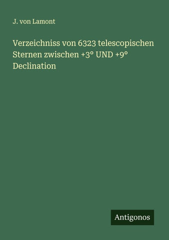 Verzeichniss von 6323 telescopischen Sternen zwischen +3° UND +9° Declination
