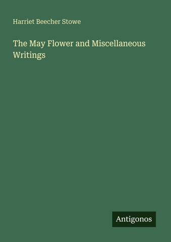 The May Flower and Miscellaneous Writings