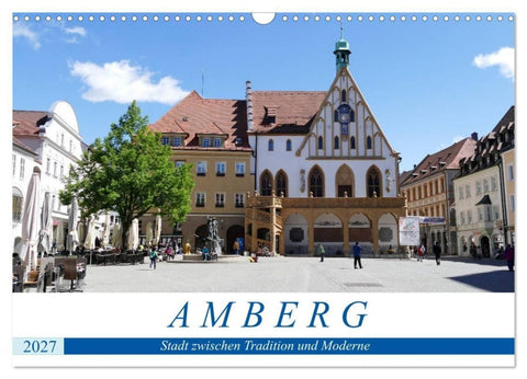 Amberg - Stadt zwischen Tradition und Moderne (Wandkalender 2027 DIN A3 quer), CALVENDO Monatskalender