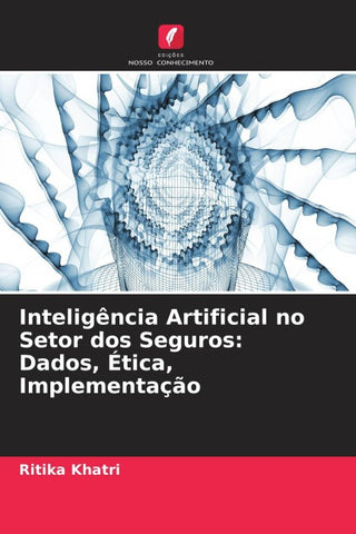 Inteligência Artificial no Setor dos Seguros: Dados, Ética, Implementação