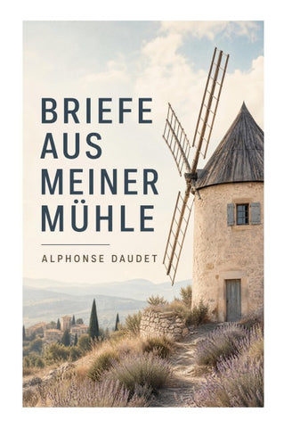 Briefe aus meiner Mühle