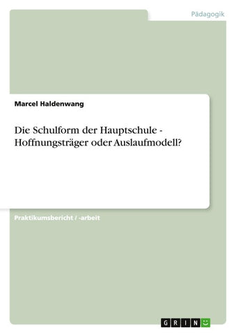 Die Schulform der Hauptschule - Hoffnungsträger oder Auslaufmodell?
