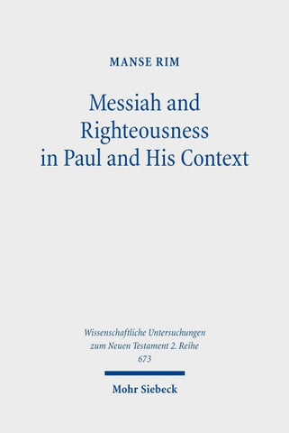Messiah and Righteousness in Paul and His Context