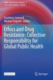 Ethics and Drug Resistance: Collective Responsibility for Global Public Health