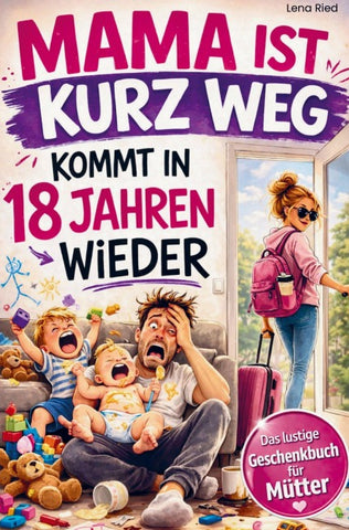 Mama ist kurz Weg - kommt in 18 Jahren wieder