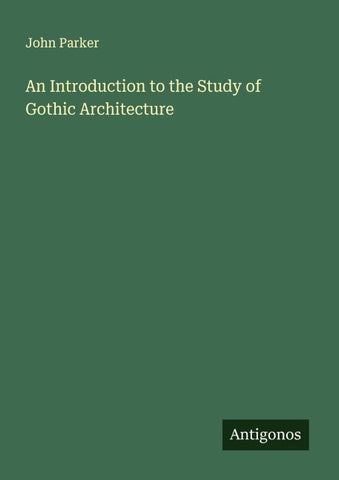 An Introduction to the Study of Gothic Architecture