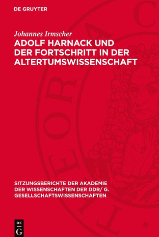 Adolf Harnack und der Fortschritt in der Altertumswissenschaft