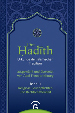 Der Hadith. Quelle der islamischen Tradition / Religiöse Grundpflichten und Rechtschaffenheit
