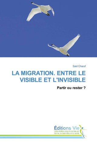 LA MIGRATION. ENTRE LE VISIBLE ET L'INVISIBLE