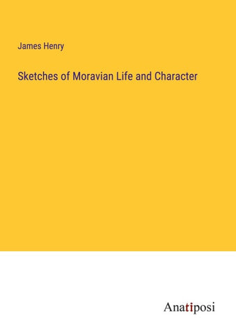 Sketches of Moravian Life and Character