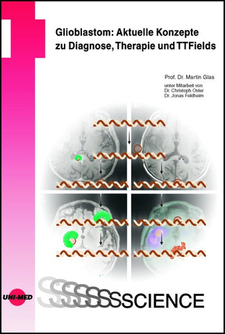 Glioblastom: Aktuelle Konzepte zu Diagnose, Therapie und TTFields