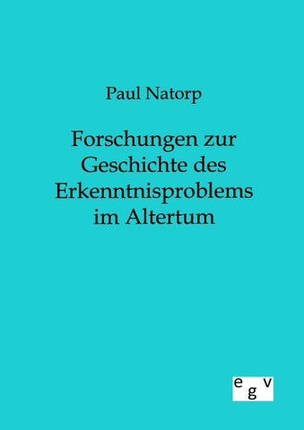 Forschungen zur Geschichte des Erkenntnisproblems im Altertum