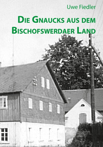 Die Gnaucks aus dem Bischofswerdaer Land
