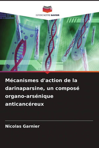 Mécanismes d'action de la darinaparsine, un composé organo-arsénique anticancéreux