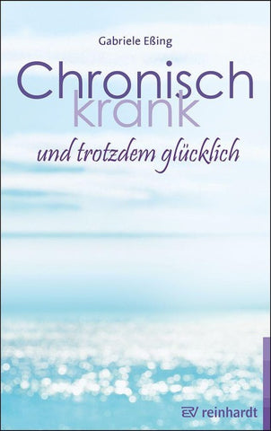 Chronisch krank und trotzdem glücklich